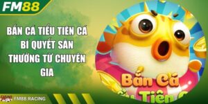 Bắn Cá Tiểu Tiên Cá Bí Quyết Săn Thưởng Từ Chuyên Gia