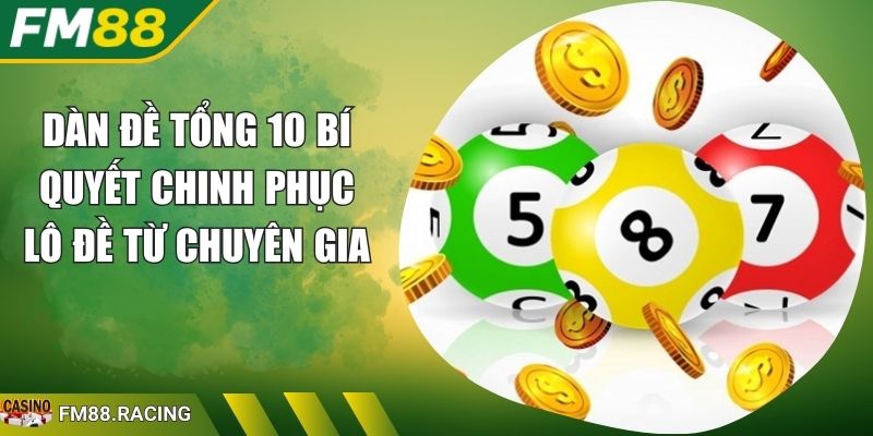 Dàn Đề Tổng 10 Bí Quyết Chinh Phục Lô Đề Từ Chuyên Gia