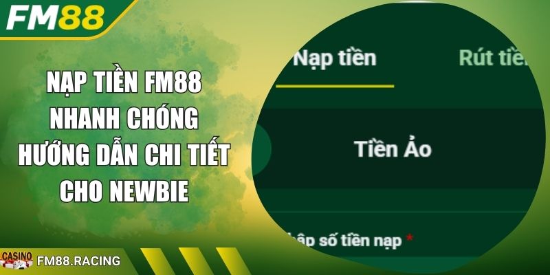 Nạp Tiền FM88 Nhanh Chóng Hướng Dẫn Chi Tiết Cho Newbie