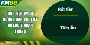 Rút Tiền FM88 Hướng Dẫn Chi Tiết Và Lưu Ý Quan Trọng