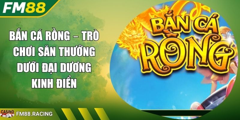 Bắn cá Rồng