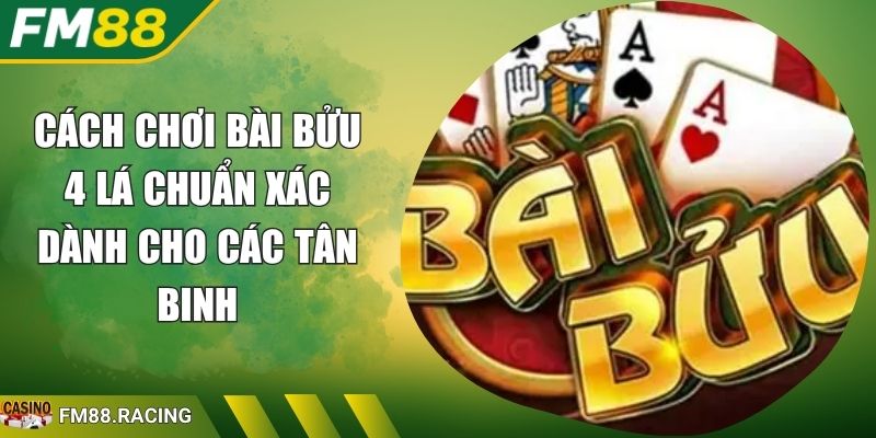 cách chơi bài Bửu 4 lá