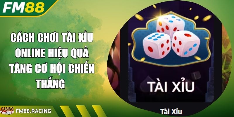Cách chơi tài xỉu