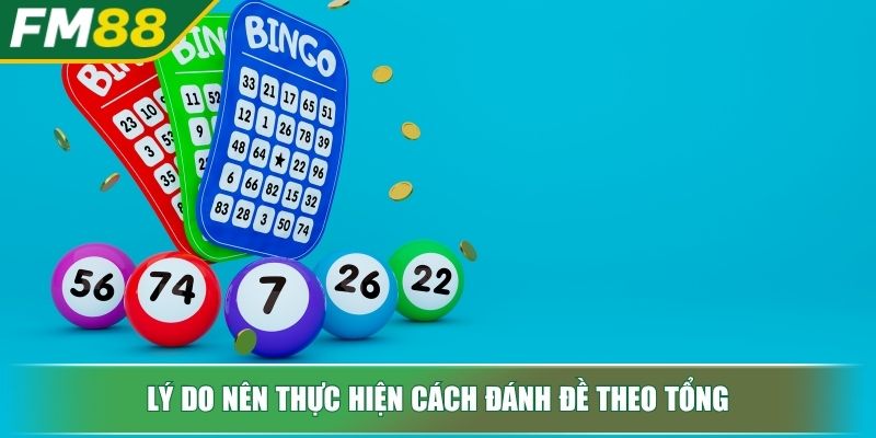 Cách Đánh Đề Theo Tổng Chuẩn Xác Và Hiệu Quả Cho Tân Thủ 2 Lý do nên thực hiện cách đánh đề theo tổng
